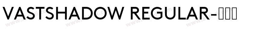 VASTSHADOW REGULAR字体转换